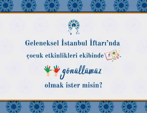 Geleneksel İstanbul İftarı Çocuk Etkinlikleri Gönüllülerini Arıyoruz!