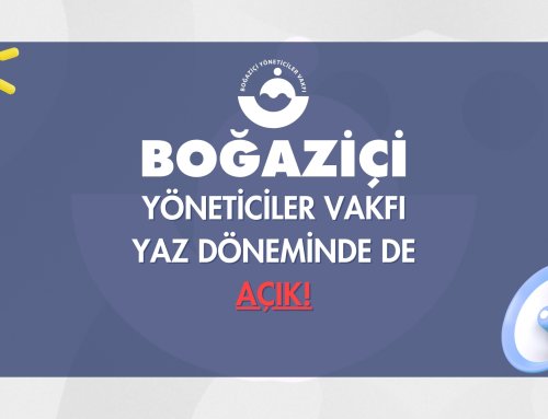 Boğaziçi Yöneticiler Vakfı Yaz Döneminde de Sizi Bekliyor!